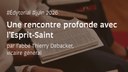 Une rencontre profonde avec l’Esprit-Saint
