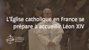 L’Église catholique en France se prépare à accueillir Léon XIV