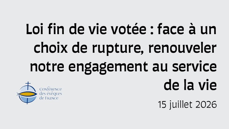 loi-fin-de-vie-votee-face-a-un-choix-de-rupture-renouveler-notre-engagement-au-service-de-la-vie