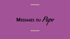 Messages du pape François