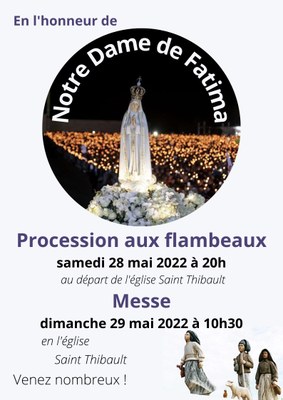 En l'honneur de Notre Dame de Fatima Le samedi 28 mai 2022 à 20h Procession aux flambeaux dans le Vieux Joigny au départ de l'église Saint Thibault Le dimanche 29 mai 2022 à 10h30 Messe en l'église Saint Thibault V